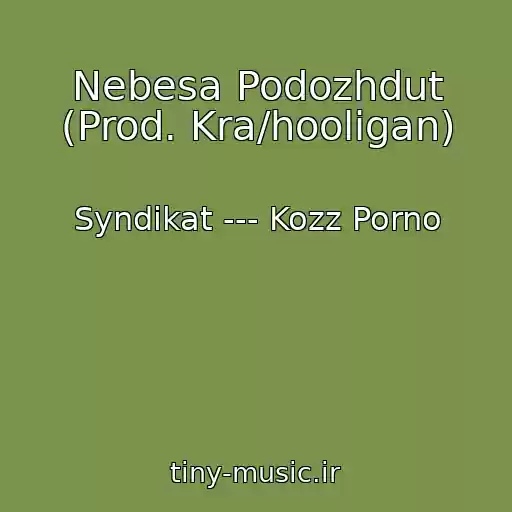 کاور آهنگ Nebesa Podozhdut (Prod. Kra/hooligan) از Syndikat --- Kozz Porno