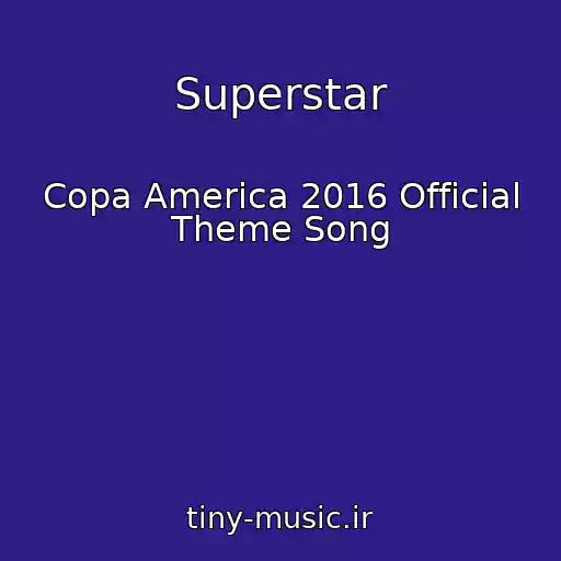کاور آهنگ Superstar از Copa America 2016 Official Theme Song