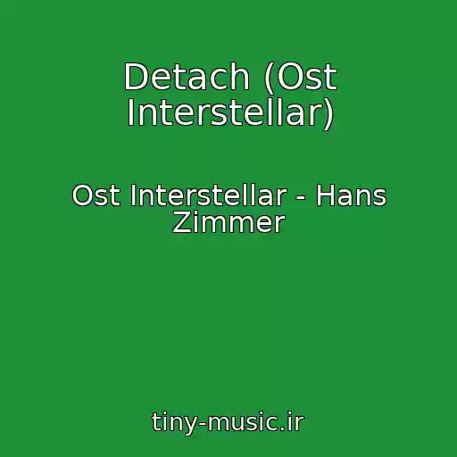 کاور آهنگ Detach (Ost Interstellar) از Ost Interstellar - Hans Zimmer
