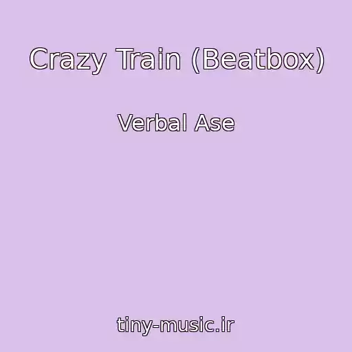 کاور آهنگ Crazy Train (Beatbox) از Verbal Ase