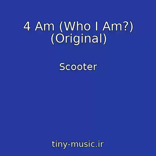 کاور آهنگ 4 Am (Who I Am?) (Original) از Scooter