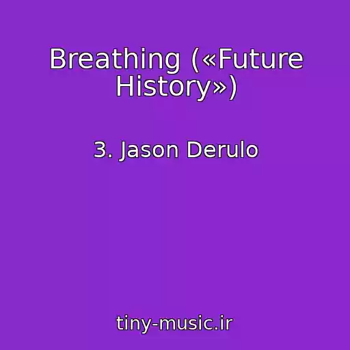 کاور آهنگ Breathing («Future History») از 3. Jason Derulo