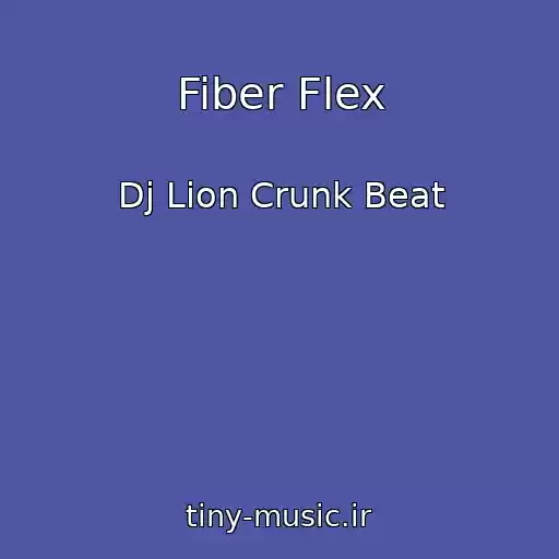کاور آهنگ Fiber Flex از Dj Lion Crunk Beat
