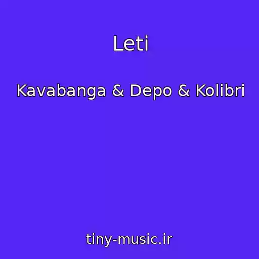 کاور آهنگ Leti از Kavabanga & Depo & Kolibri