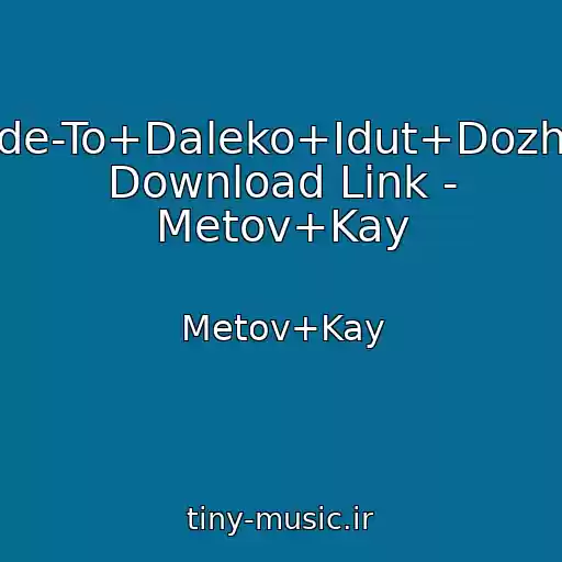 کاور آهنگ Gde-To+Daleko+Idut+Dozhdi  Download Link - Metov+Kay از Metov+Kay