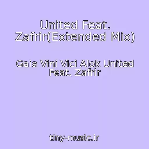 کاور آهنگ United Feat. Zafrir(Extended Mix) از Gaia Vini Vici Alok United Feat. Zafrir