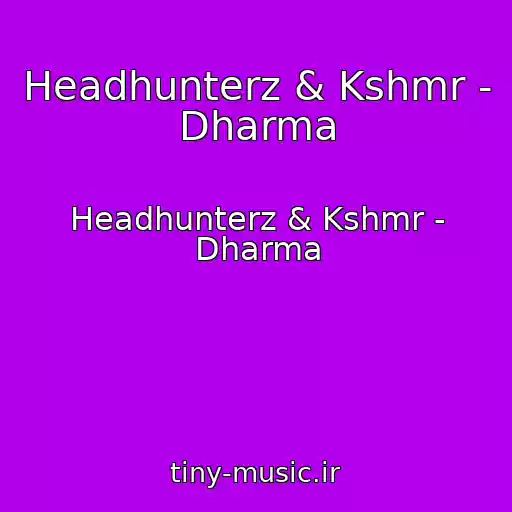 کاور آهنگ Headhunterz & Kshmr - Dharma از Headhunterz & Kshmr - Dharma