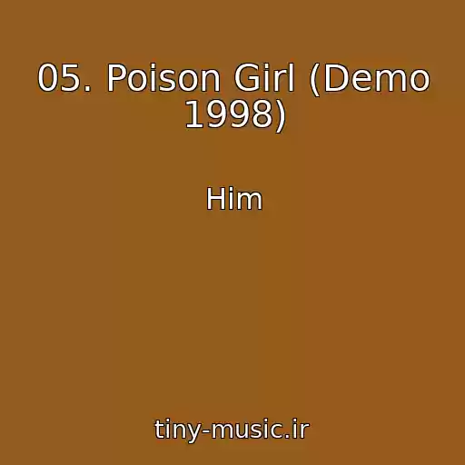 کاور آهنگ 05. Poison Girl (Demo 1998) از Him