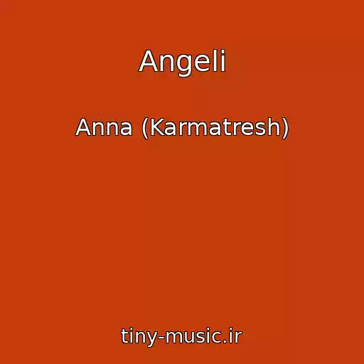 کاور آهنگ Angeli از Anna (Karmatresh)