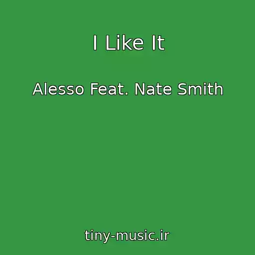 کاور آهنگ I Like It از Alesso Feat. Nate Smith