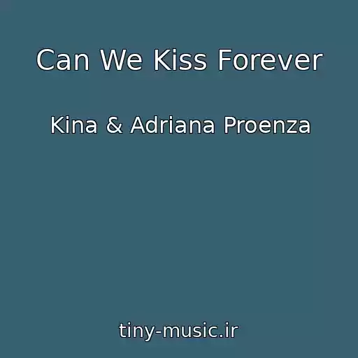 کاور آهنگ Can We Kiss Forever از Kina & Adriana Proenza