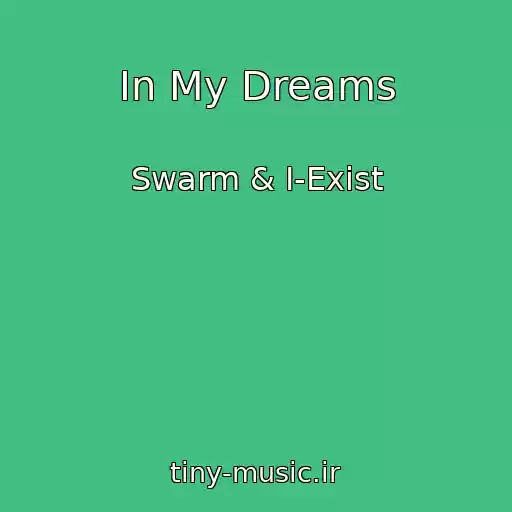 کاور آهنگ In My Dreams از Swarm & I-Exist