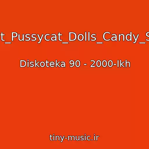 کاور آهنگ 50_Cent_Feat_Pussycat_Dolls_Candy_Shop_Buttons از Diskoteka 90 - 2000-Ikh
