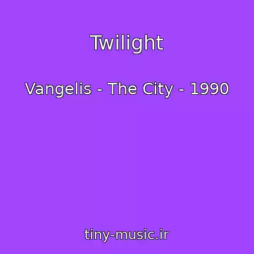 کاور آهنگ Twilight از Vangelis - The City - 1990