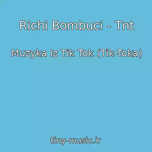 کاور آهنگ Richi Bombuci - Tnt از Muzyka Iz Tik Tok (Tik-Toka)
