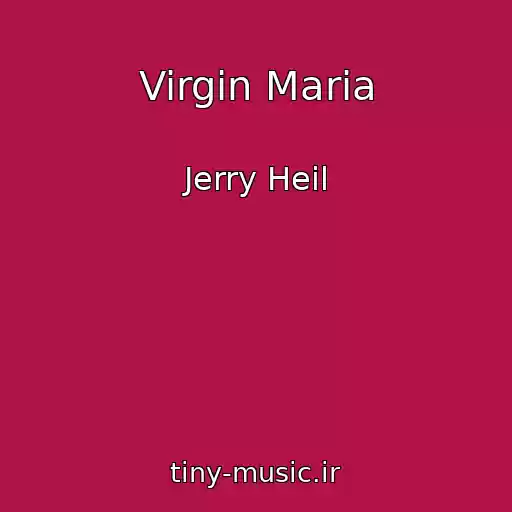 کاور آهنگ Virgin Maria از Jerry Heil