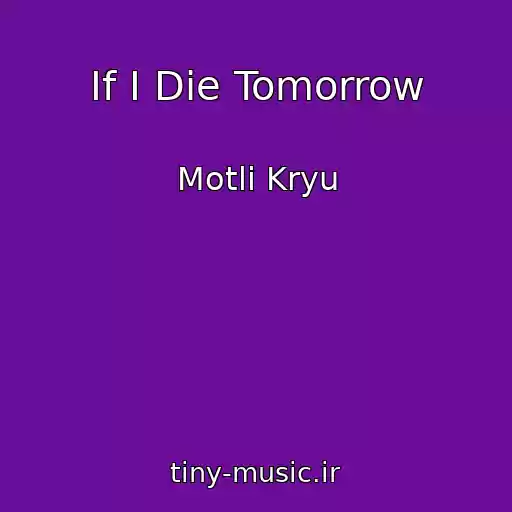 کاور آهنگ If I Die Tomorrow از Motli Kryu