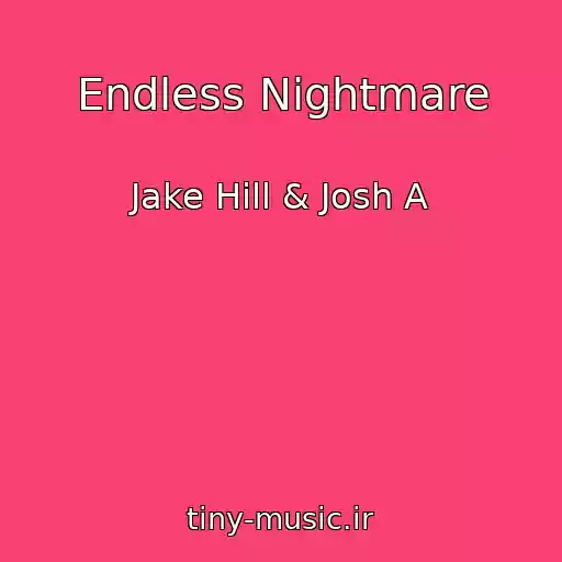 کاور آهنگ Endless Nightmare از Jake Hill & Josh A