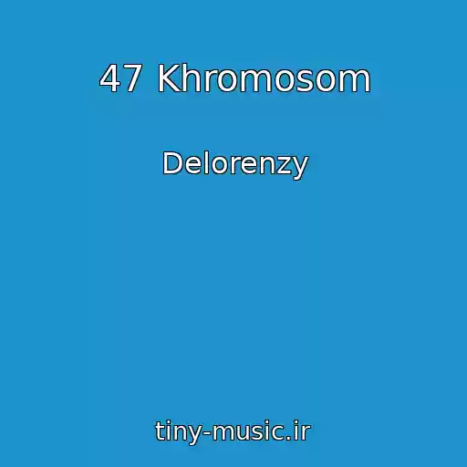 کاور آهنگ 47 Khromosom از Delorenzy