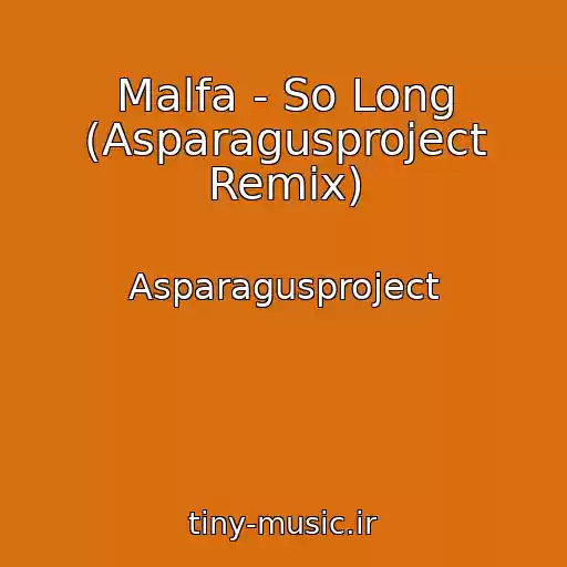کاور آهنگ Malfa - So Long (Asparagusproject Remix) از Asparagusproject