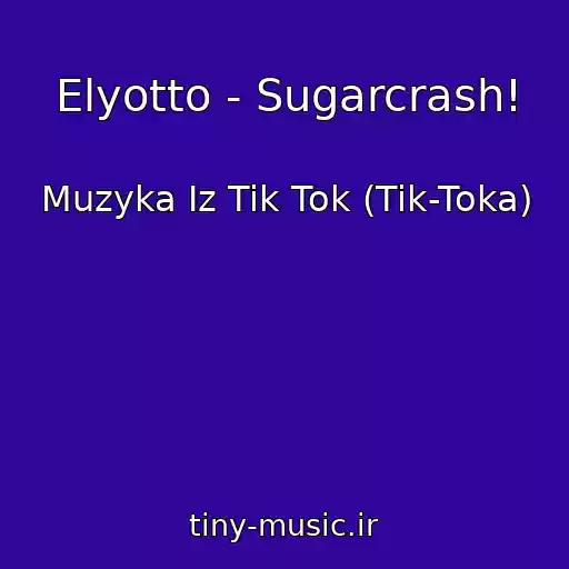 کاور آهنگ Elyotto - Sugarcrash! از Muzyka Iz Tik Tok (Tik-Toka)