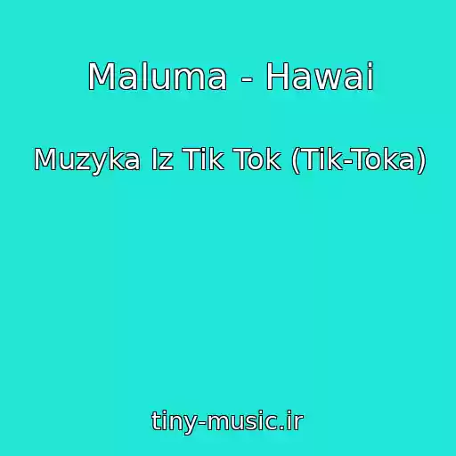 کاور آهنگ Maluma - Hawai از Muzyka Iz Tik Tok (Tik-Toka)