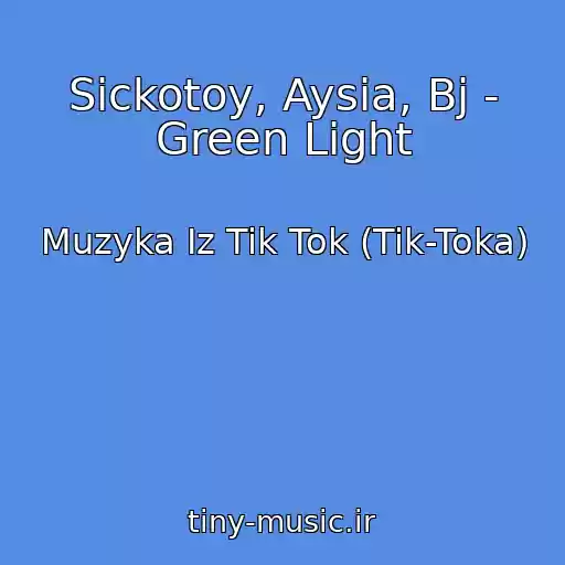 کاور آهنگ Sickotoy, Aysia, Bj - Green Light از Muzyka Iz Tik Tok (Tik-Toka)