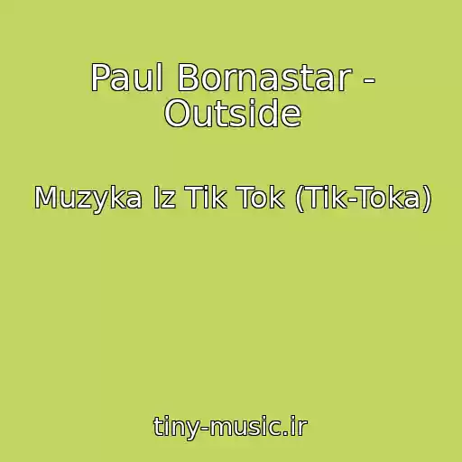 کاور آهنگ Paul Bornastar - Outside از Muzyka Iz Tik Tok (Tik-Toka)