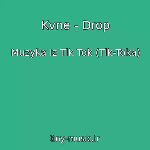 کاور آهنگ Kvne - Drop از Muzyka Iz Tik Tok (Tik-Toka)