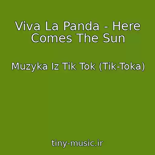 کاور آهنگ Viva La Panda - Here Comes The Sun از Muzyka Iz Tik Tok (Tik-Toka)