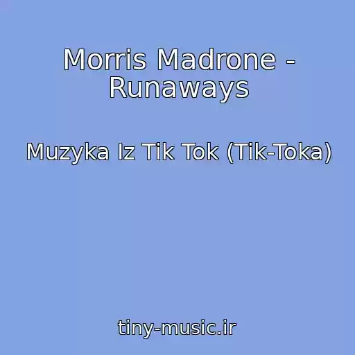 کاور آهنگ Morris Madrone - Runaways از Muzyka Iz Tik Tok (Tik-Toka)