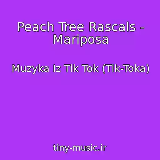 کاور آهنگ Peach Tree Rascals - Mariposa از Muzyka Iz Tik Tok (Tik-Toka)
