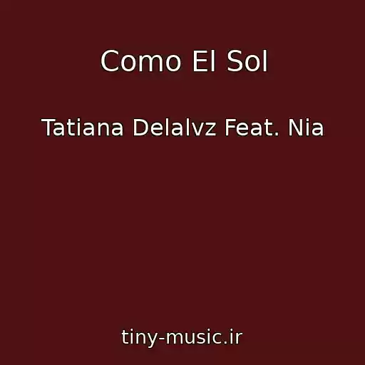 کاور آهنگ Como El Sol از Tatiana Delalvz Feat. Nia