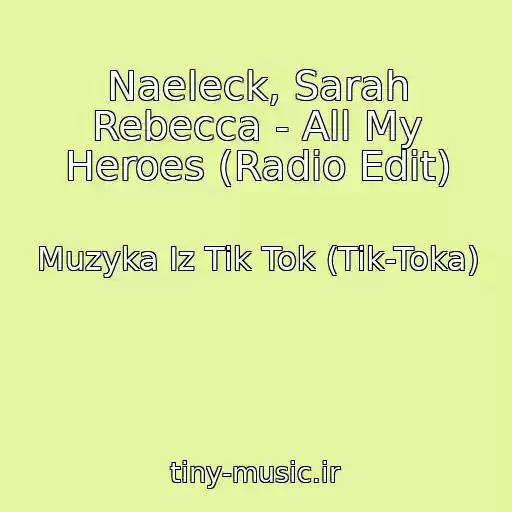 کاور آهنگ Naeleck, Sarah Rebecca - All My Heroes (Radio Edit) از Muzyka Iz Tik Tok (Tik-Toka)