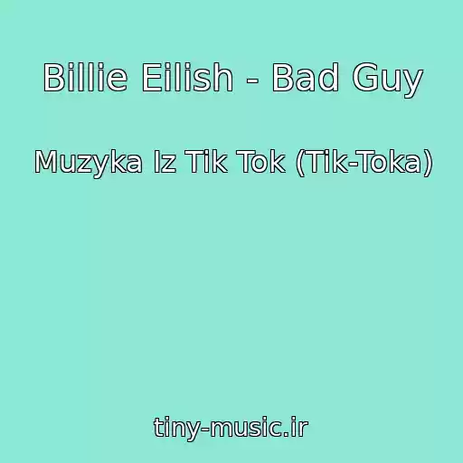 کاور آهنگ Billie Eilish - Bad Guy از Muzyka Iz Tik Tok (Tik-Toka)
