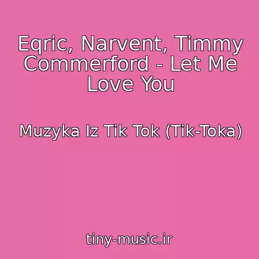 کاور آهنگ Eqric, Narvent, Timmy Commerford - Let Me Love You از Muzyka Iz Tik Tok (Tik-Toka)