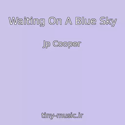 کاور آهنگ Waiting On A Blue Sky از Jp Cooper