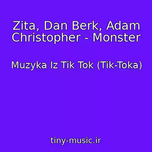 کاور آهنگ Zita, Dan Berk, Adam Christopher - Monster از Muzyka Iz Tik Tok (Tik-Toka)