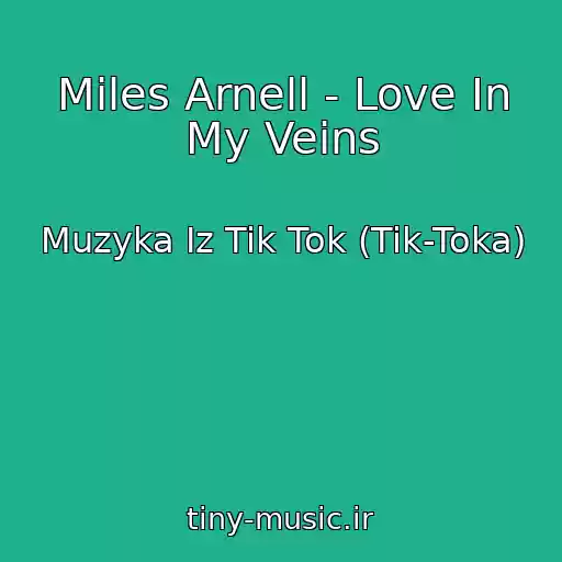 کاور آهنگ Miles Arnell - Love In My Veins از Muzyka Iz Tik Tok (Tik-Toka)