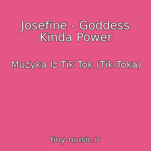 کاور آهنگ Josefine - Goddess Kinda Power از Muzyka Iz Tik Tok (Tik-Toka)