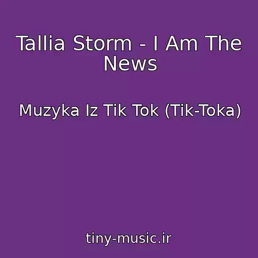 کاور آهنگ Tallia Storm - I Am The News از Muzyka Iz Tik Tok (Tik-Toka)