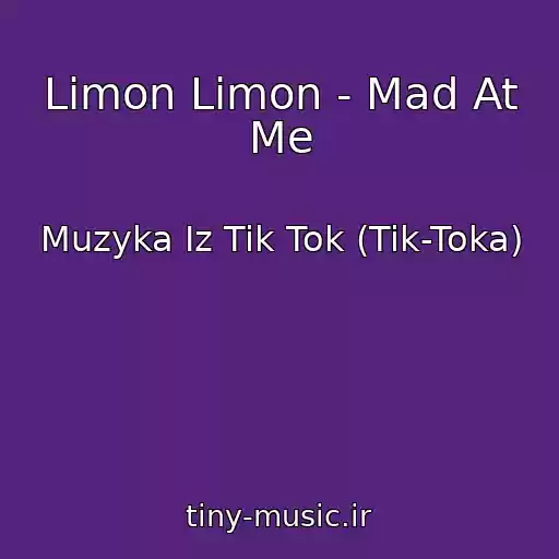 کاور آهنگ Limon Limon - Mad At Me از Muzyka Iz Tik Tok (Tik-Toka)