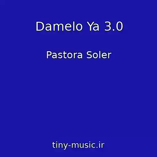 کاور آهنگ Damelo Ya 3.0 از Pastora Soler