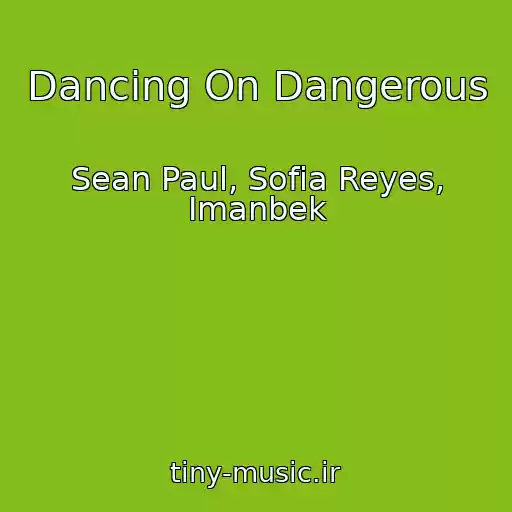 کاور آهنگ Dancing On Dangerous از Sean Paul, Sofia Reyes, Imanbek