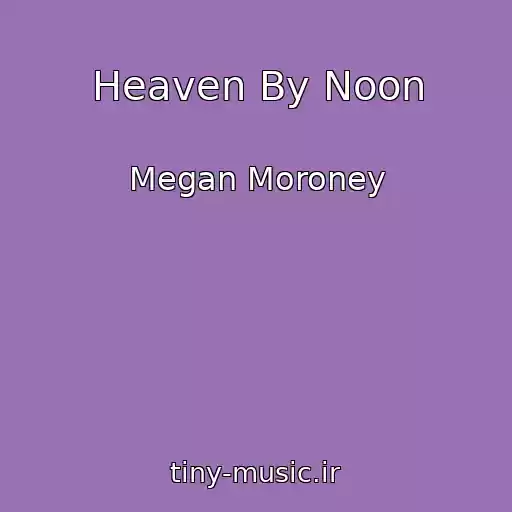 کاور آهنگ Heaven By Noon از Megan Moroney
