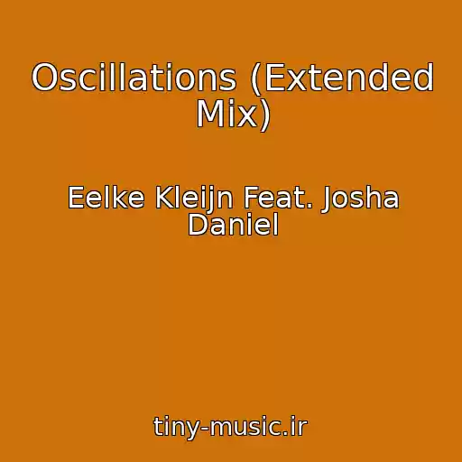 کاور آهنگ Oscillations (Extended Mix) از Eelke Kleijn Feat. Josha Daniel