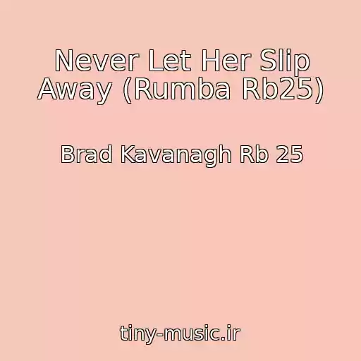 کاور آهنگ Never Let Her Slip Away (Rumba Rb25) از Brad Kavanagh Rb 25