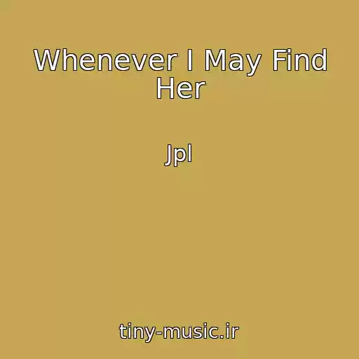 کاور آهنگ Whenever I May Find Her از Jpl