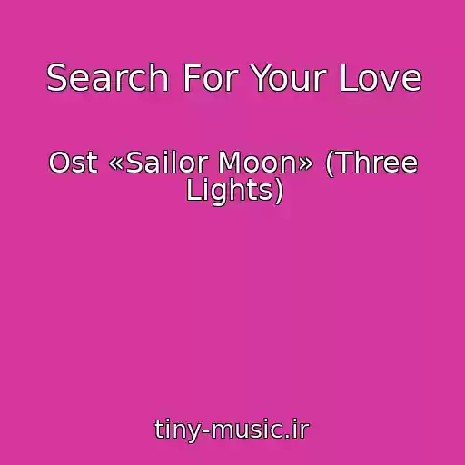 کاور آهنگ Search For Your Love از Ost «Sailor Moon» (Three Lights)