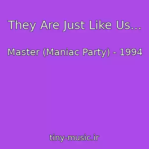 کاور آهنگ They Are Just Like Us... از Master (Maniac Party) - 1994